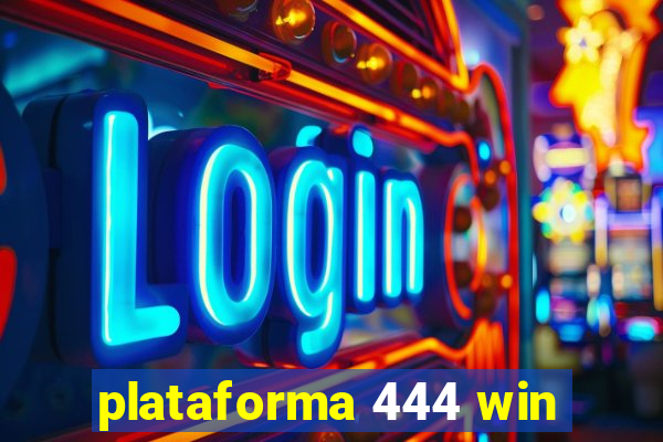 plataforma 444 win